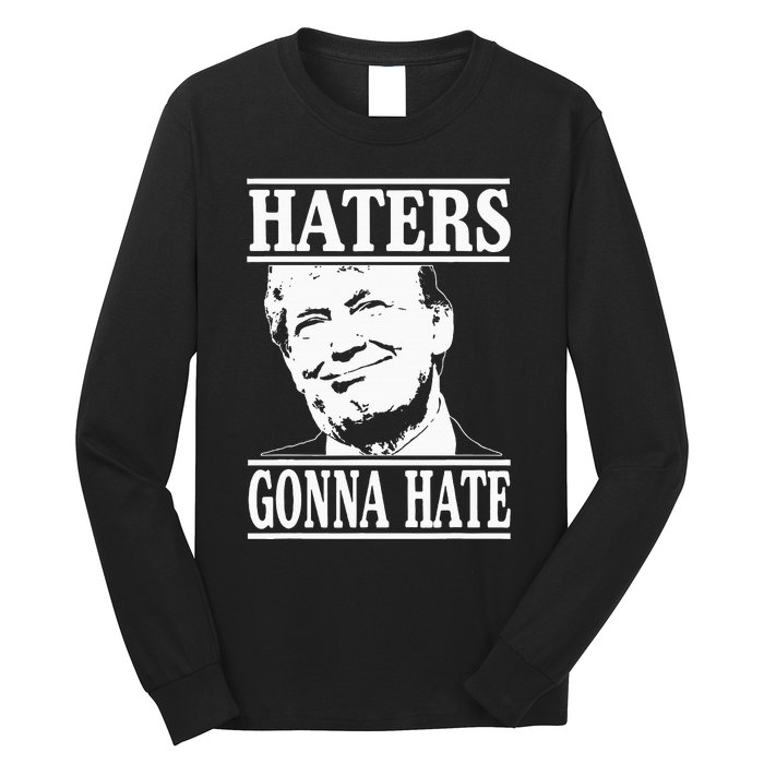 Funny Haters Gonna Hate Donald Trumppresident Long Sleeve Shirt