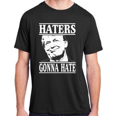 Funny Haters Gonna Hate Donald Trumppresident Adult ChromaSoft Performance T-Shirt