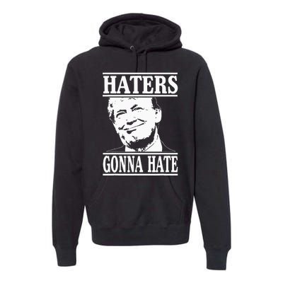 Funny Haters Gonna Hate Donald Trumppresident Premium Hoodie