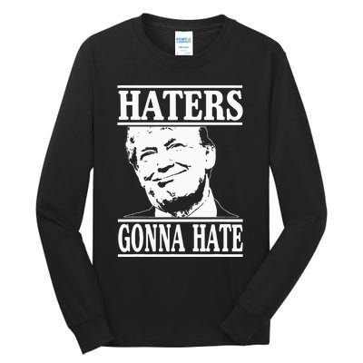 Funny Haters Gonna Hate Donald Trumppresident Tall Long Sleeve T-Shirt