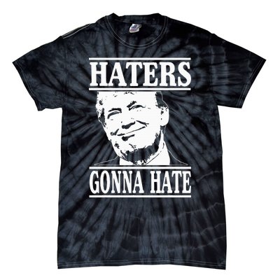 Funny Haters Gonna Hate Donald Trumppresident Tie-Dye T-Shirt