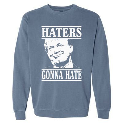 Funny Haters Gonna Hate Donald Trumppresident Garment-Dyed Sweatshirt