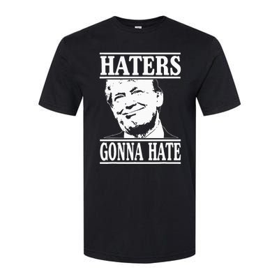 Funny Haters Gonna Hate Donald Trumppresident Softstyle CVC T-Shirt