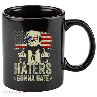 Funny Haters Gonna Hate President Donald Trump Middle Finger 11oz C Handle Ceramic Mug