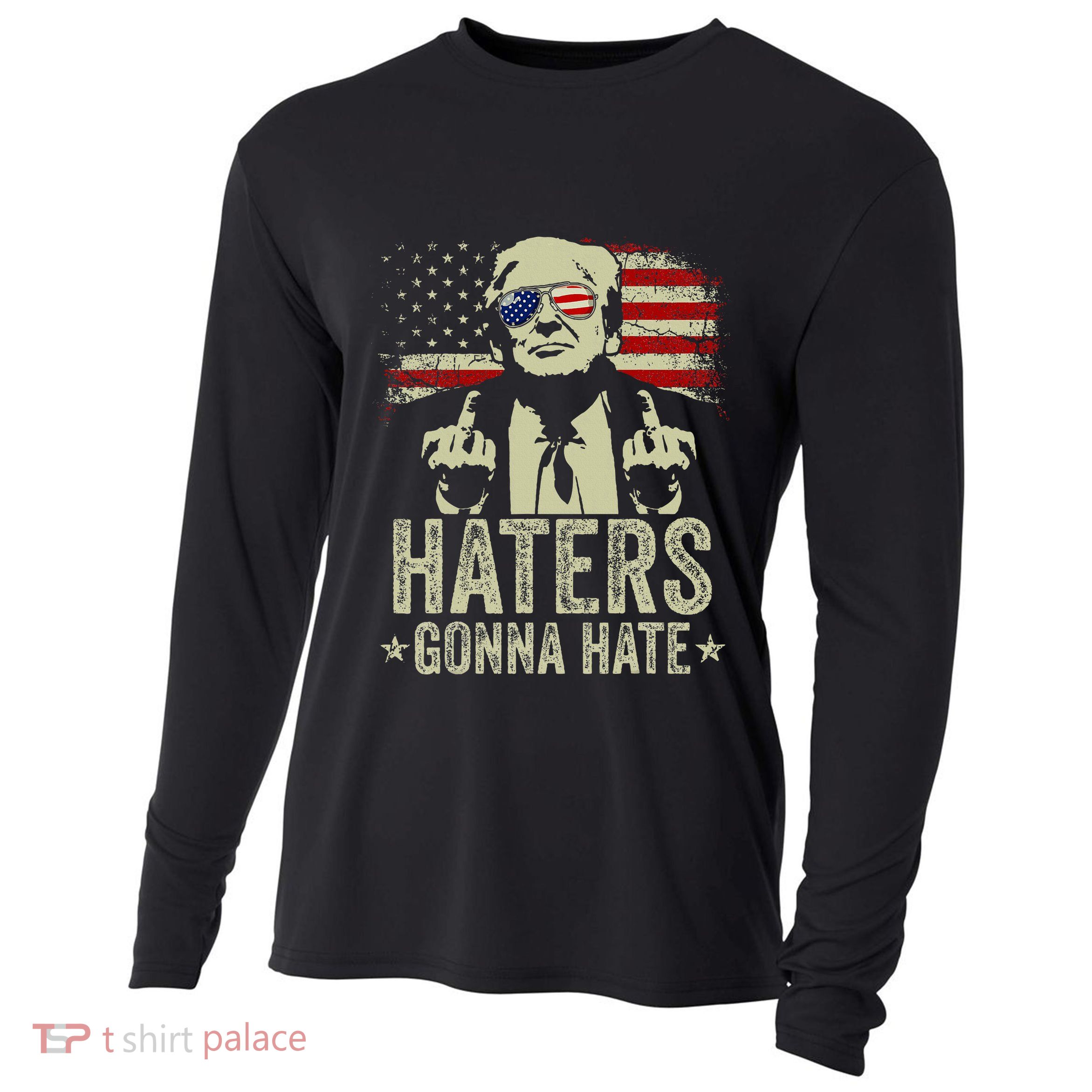 Funny Haters Gonna Hate President Donald Trump Middle Finger Cooling Performance Long Sleeve Crew