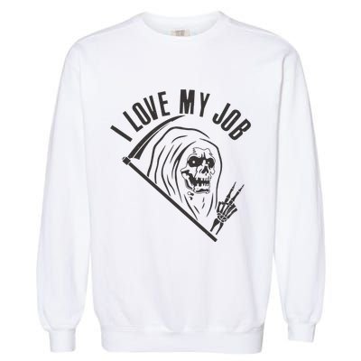 Funny Halloween Grim Reaper I Love My Job Garment-Dyed Sweatshirt