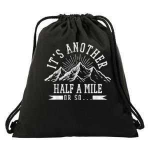 Funny Hiking Gift ItS Another Half Mile Or So Funny Hiker Gift Drawstring Bag