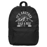 Funny Hiking Gift ItS Another Half Mile Or So Funny Hiker Gift 16 in Basic Backpack