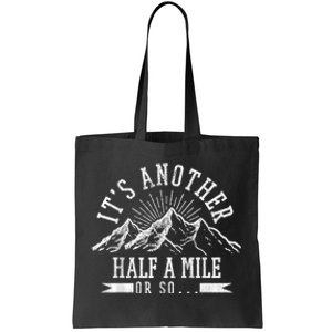 Funny Hiking Gift ItS Another Half Mile Or So Funny Hiker Gift Tote Bag