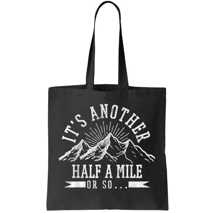 Funny Hiking Gift ItS Another Half Mile Or So Funny Hiker Gift Tote Bag