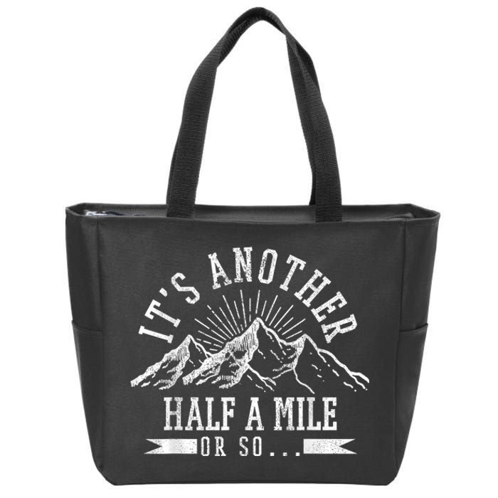 Funny Hiking Gift ItS Another Half Mile Or So Funny Hiker Gift Zip Tote Bag