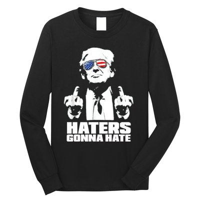 Funny Haters Gonna Hate President Donald Trump Middle Finger Long Sleeve Shirt