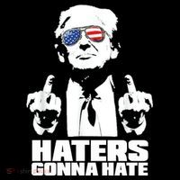 Funny Haters Gonna Hate President Donald Trump Middle Finger Poster