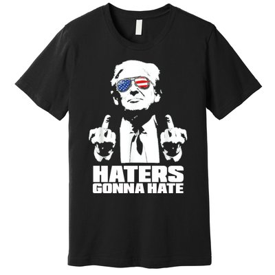 Funny Haters Gonna Hate President Donald Trump Middle Finger Premium T-Shirt