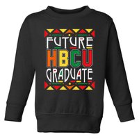 Future HBCU Graduate Historical Black Colleges Universities Toddler Sweatshirt