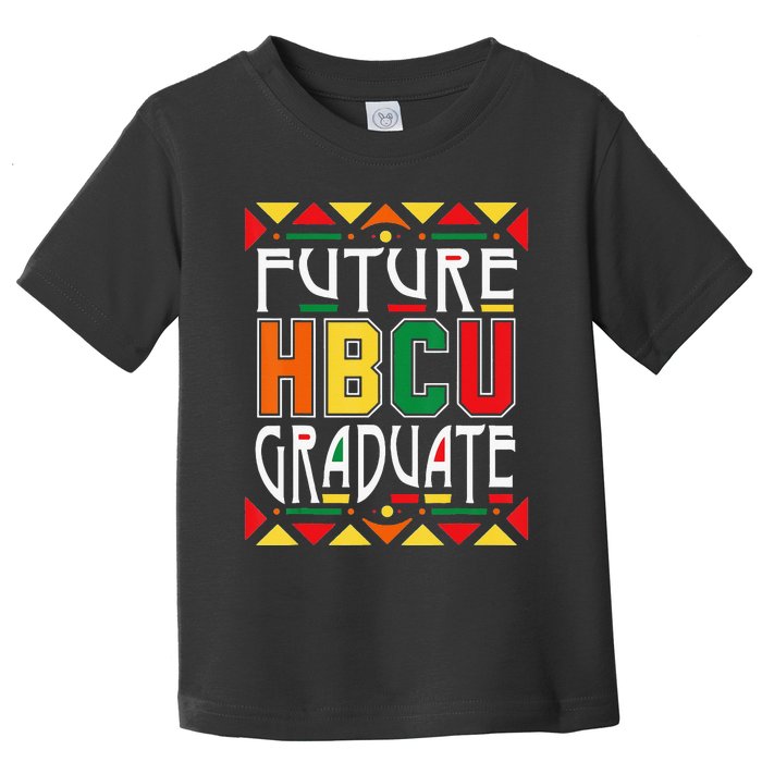 Future HBCU Graduate Historical Black Colleges Universities Toddler T-Shirt