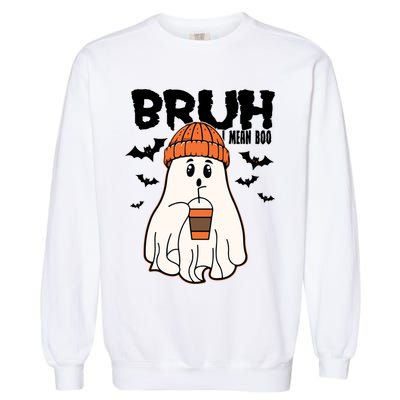 Funny Halloween Ghost Bruh I Mean Boo Garment-Dyed Sweatshirt
