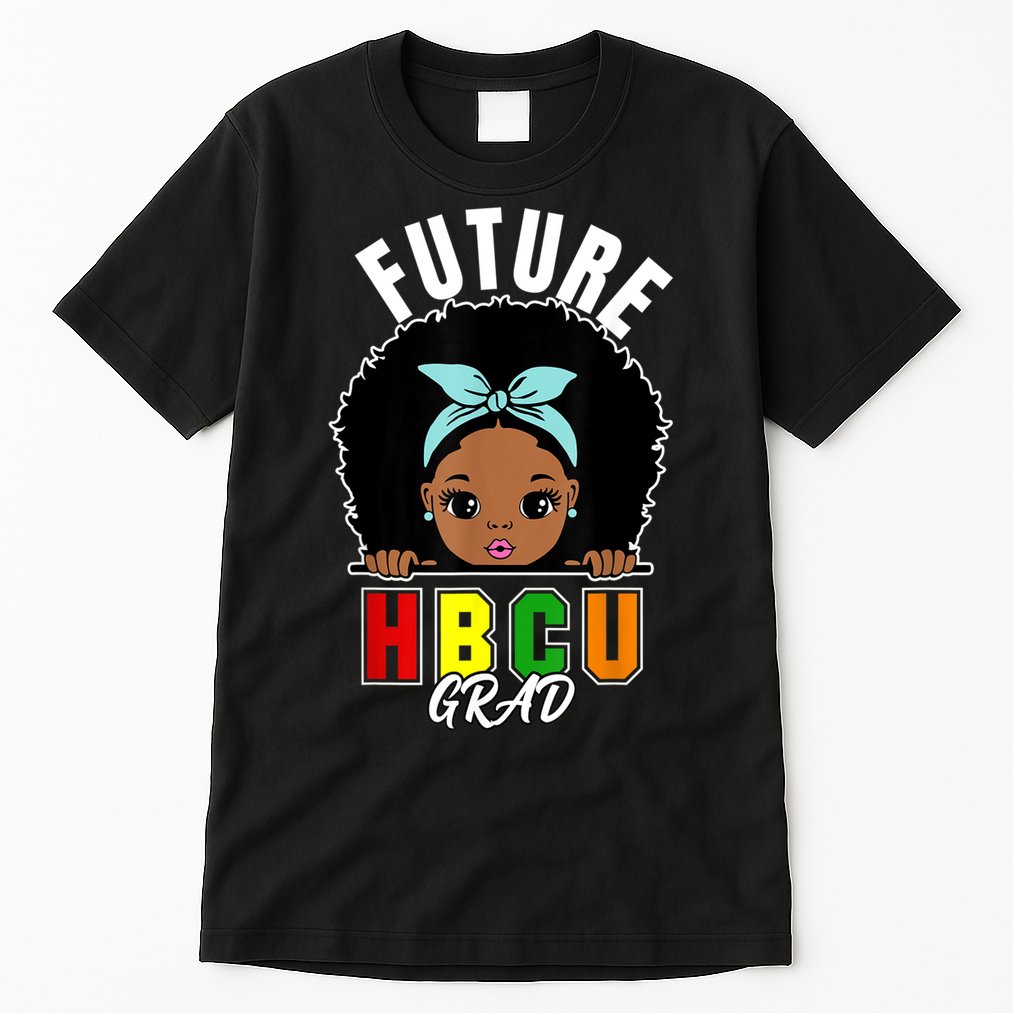 Future HBCU Grad Girl Graduation Historically Black College Tall T-Shirt