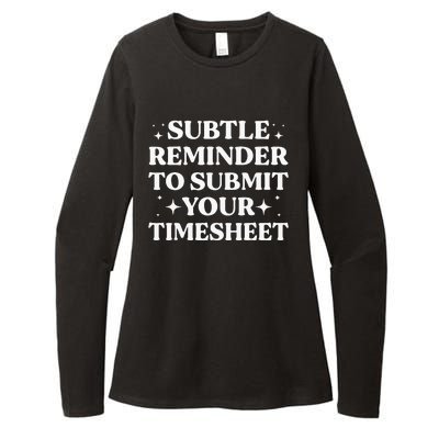 Funny Hr Gift Subtle Reminder To Submit Your Timesheet Womens CVC Long Sleeve Shirt