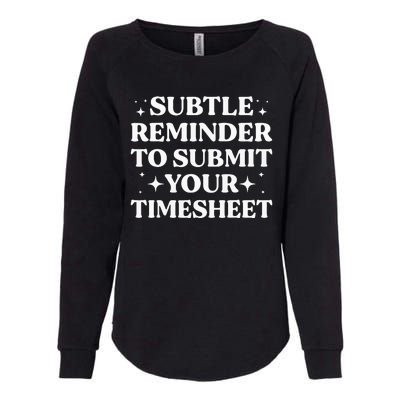 Funny Hr Gift Subtle Reminder To Submit Your Timesheet Womens California Wash Sweatshirt