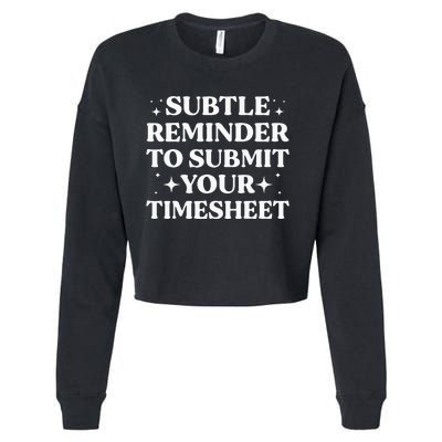 Funny Hr Gift Subtle Reminder To Submit Your Timesheet Cropped Pullover Crew