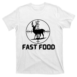 Funny Hunter Gift Deer Hunting Funny Hunter Fast Food Gift 😭🙄🥴 Funny Gift T-Shirt