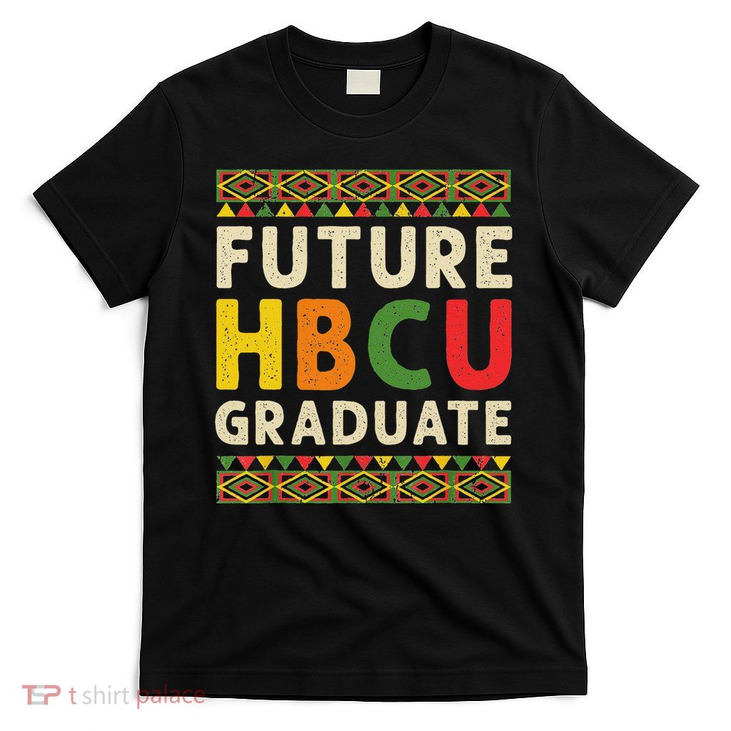 Future Hbcu Graduate Black College Graduation Student Grad T-Shirt