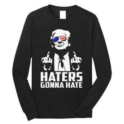 Funny Haters Gonna Hate President Donald Trump Middle Finger Long Sleeve Shirt