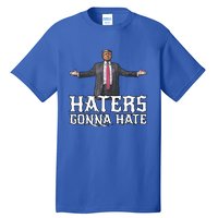 Funny Haters Gonna Hate President Donald Trump Middle Finger Funny Gift Tall T-Shirt