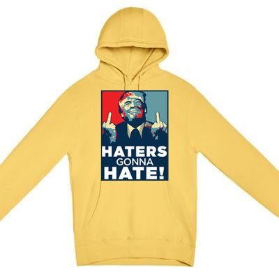 Funny Haters Gonna Hate President Donald Trump Middle Finger Gift Premium Pullover Hoodie