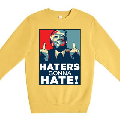 Funny Haters Gonna Hate President Donald Trump Middle Finger Gift Premium Crewneck Sweatshirt