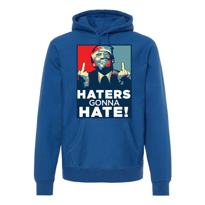 Funny Haters Gonna Hate President Donald Trump Middle Finger Gift Premium Hoodie