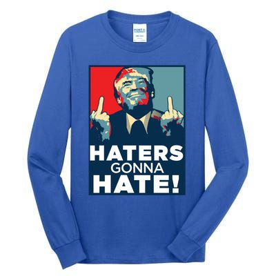 Funny Haters Gonna Hate President Donald Trump Middle Finger Gift Tall Long Sleeve T-Shirt