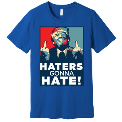 Funny Haters Gonna Hate President Donald Trump Middle Finger Gift Premium T-Shirt