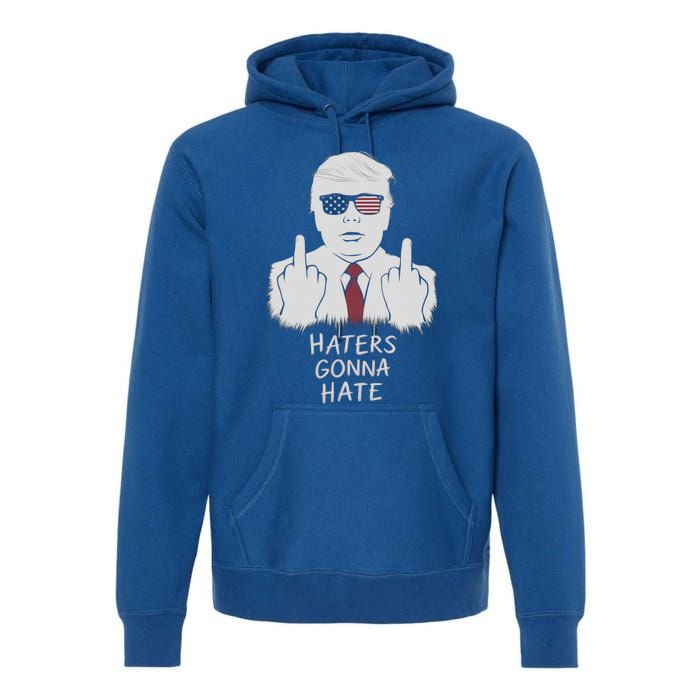 Funny Haters Gonna Hate President Donald Trump Gift Premium Hoodie