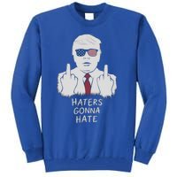 Funny Haters Gonna Hate President Donald Trump Gift Tall Sweatshirt