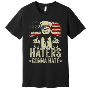 Funny Haters Gonna Hate President Donald Trump Middle Finger Premium T-Shirt