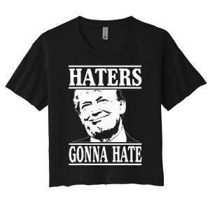 Funny Haters Gonna Hate Donald Trump President Women's Crop Top Tee