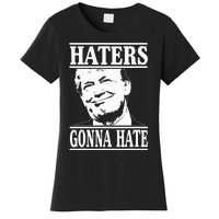 Funny Haters Gonna Hate Donald Trump President Women's T-Shirt