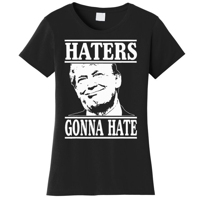 Funny Haters Gonna Hate Donald Trump President Women's T-Shirt