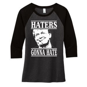 Funny Haters Gonna Hate Donald Trump President Women's Tri-Blend 3/4-Sleeve Raglan Shirt