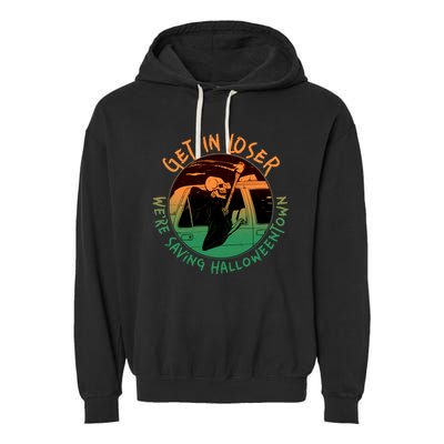 Funny Halloween Get In Loser We're Saving Halloweentown Grim Reaper Skeleton Garment-Dyed Fleece Hoodie