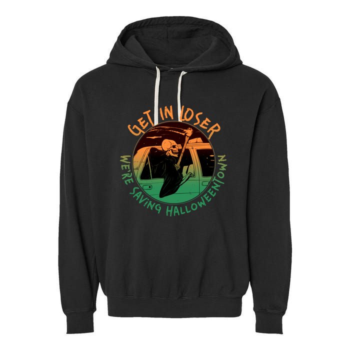 Funny Halloween Get In Loser We're Saving Halloweentown Grim Reaper Skeleton Garment-Dyed Fleece Hoodie