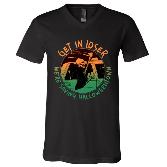 Funny Halloween Get In Loser We're Saving Halloweentown Grim Reaper Skeleton V-Neck T-Shirt