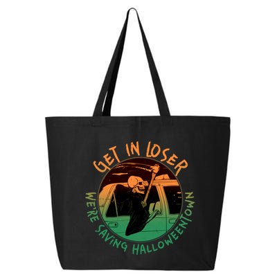 Funny Halloween Get In Loser We're Saving Halloweentown Grim Reaper Skeleton 25L Jumbo Tote