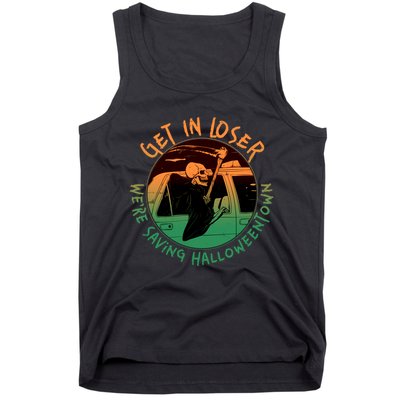 Funny Halloween Get In Loser We're Saving Halloweentown Grim Reaper Skeleton Tank Top
