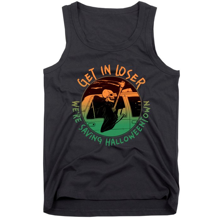 Funny Halloween Get In Loser We're Saving Halloweentown Grim Reaper Skeleton Tank Top