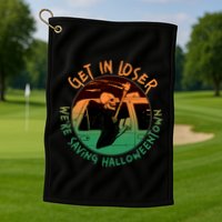 Funny Halloween Get In Loser We're Saving Halloweentown Grim Reaper Skeleton Golf Towel