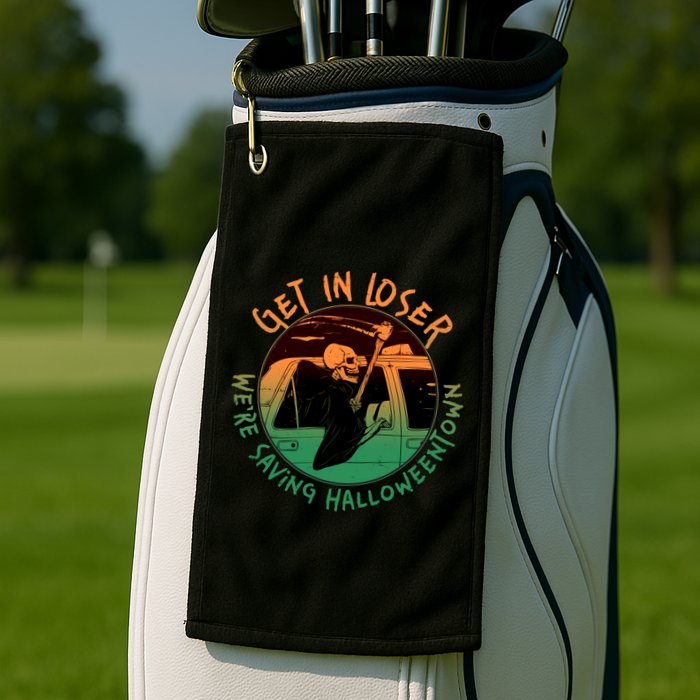Funny Halloween Get In Loser We're Saving Halloweentown Grim Reaper Skeleton Golf Towel