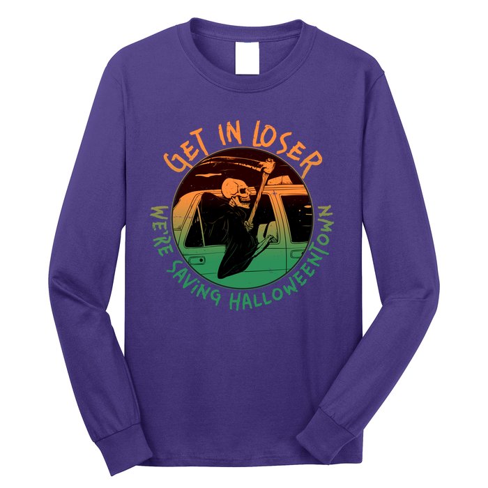 Funny Halloween Get In Loser We're Saving Halloweentown Grim Reaper Skeleton Long Sleeve Shirt